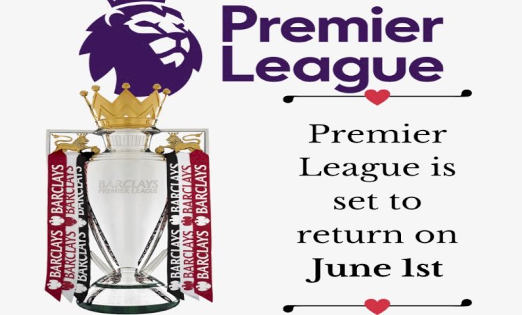 Premier League could restart as UK government sets June 1 date